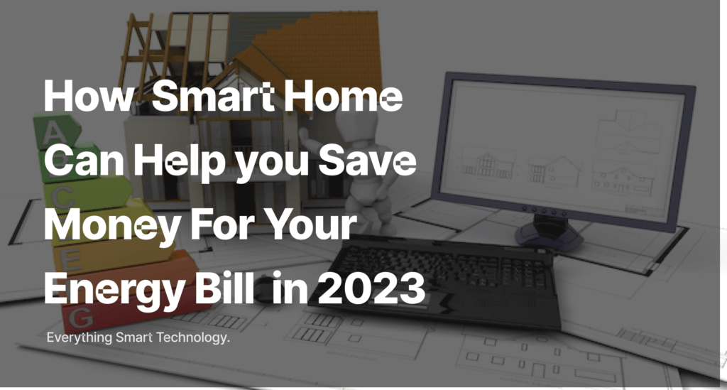 How Smart Home Power Management Can Help You Save Money on Your Energy Bill in 2023 everything smart tech